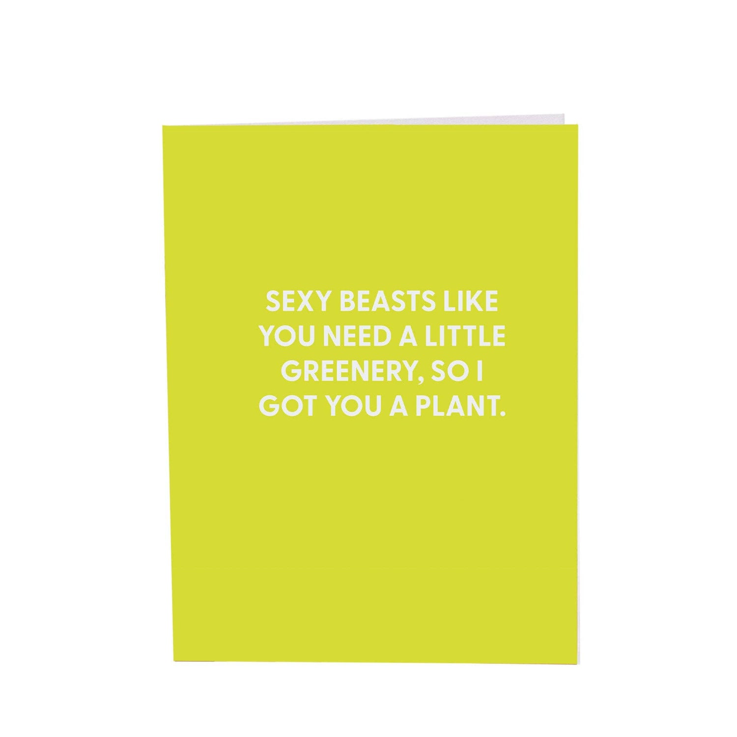 Sexy beasts like you need a little greenery - Greeting Card