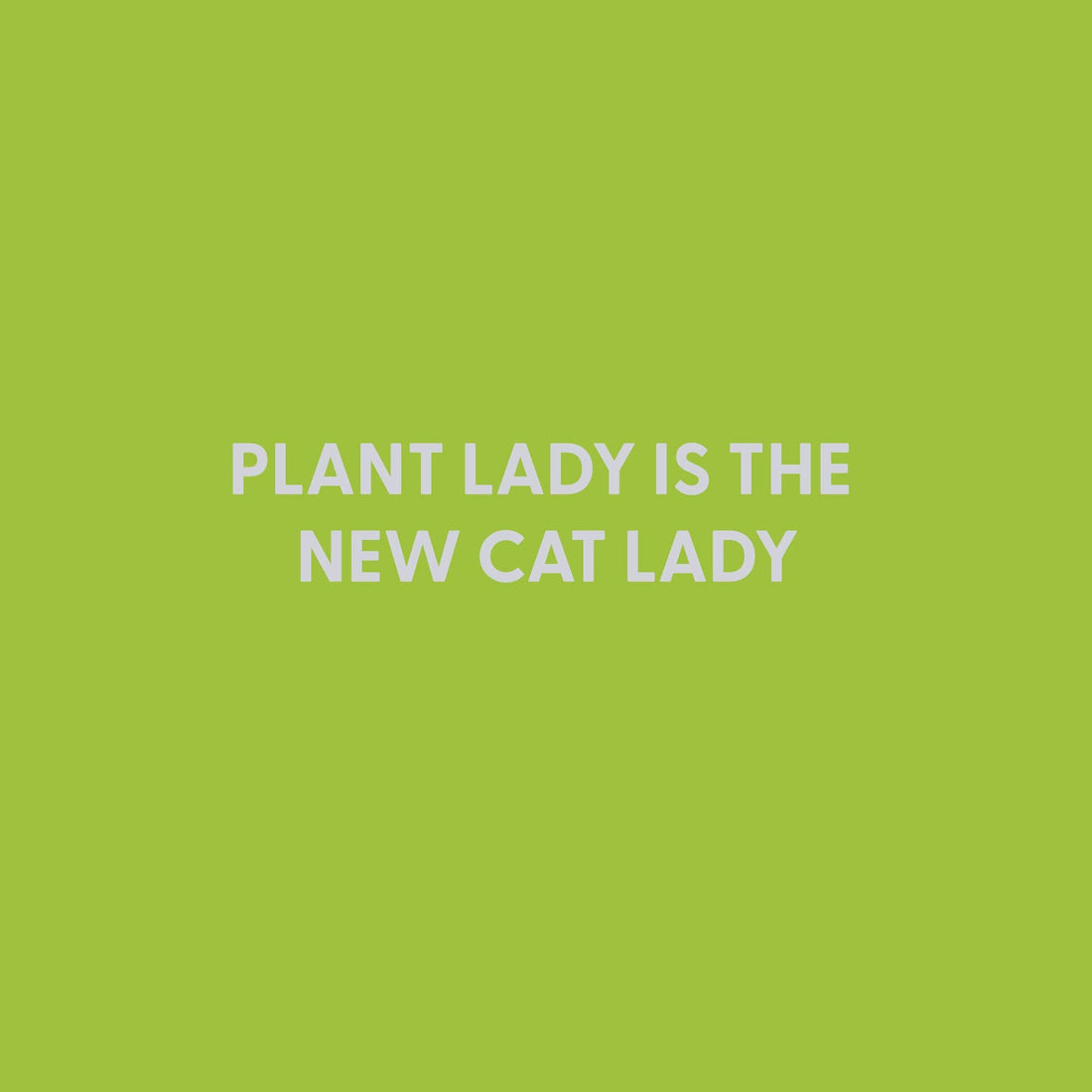 Plant lady is the new cat lady - Greeting Card