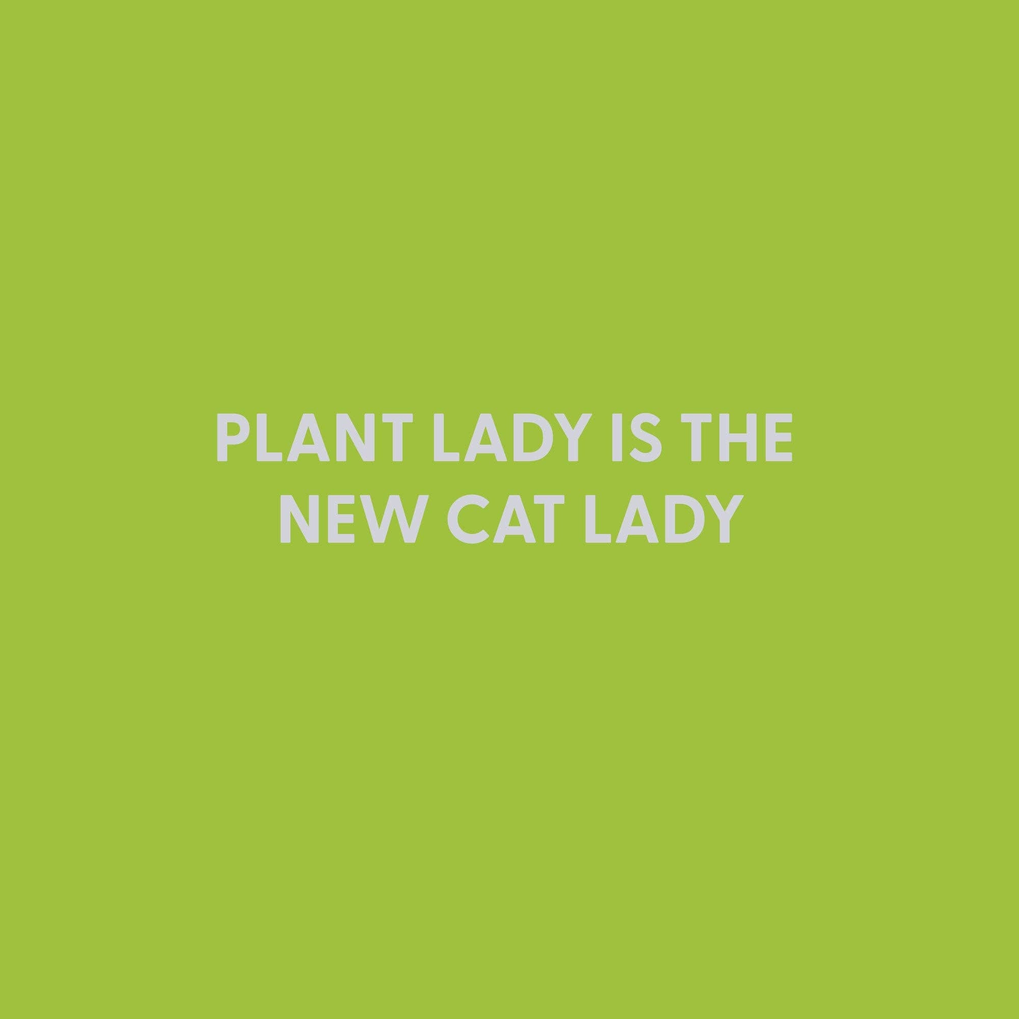 Plant lady is the new cat lady - Greeting Card