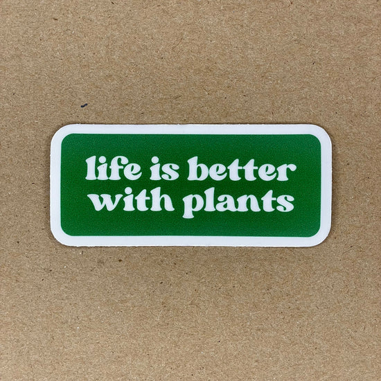 Life Is Better With Plants Sticker