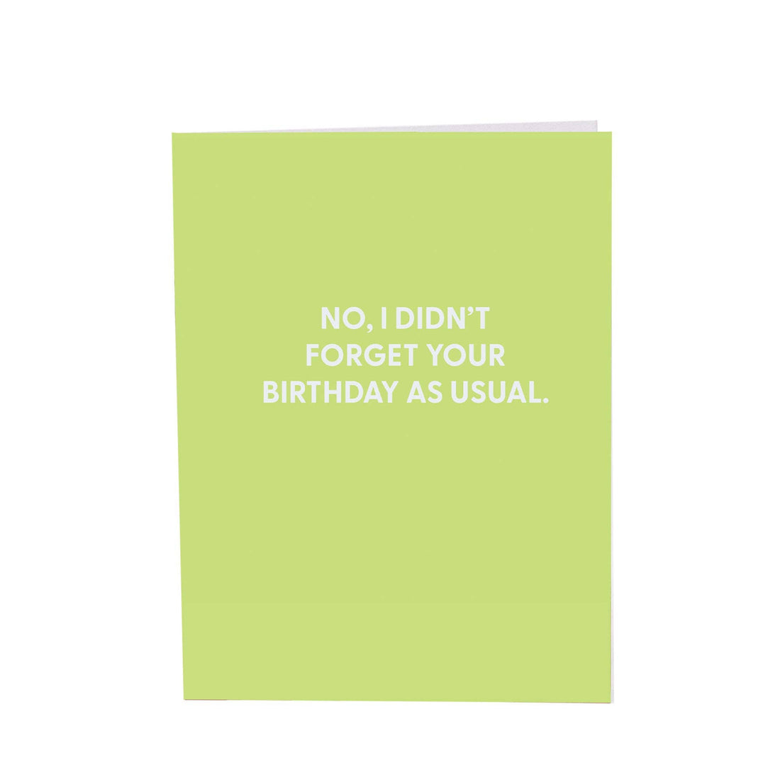 No, I didn’t forget your birthday as usual. - Greeting Card