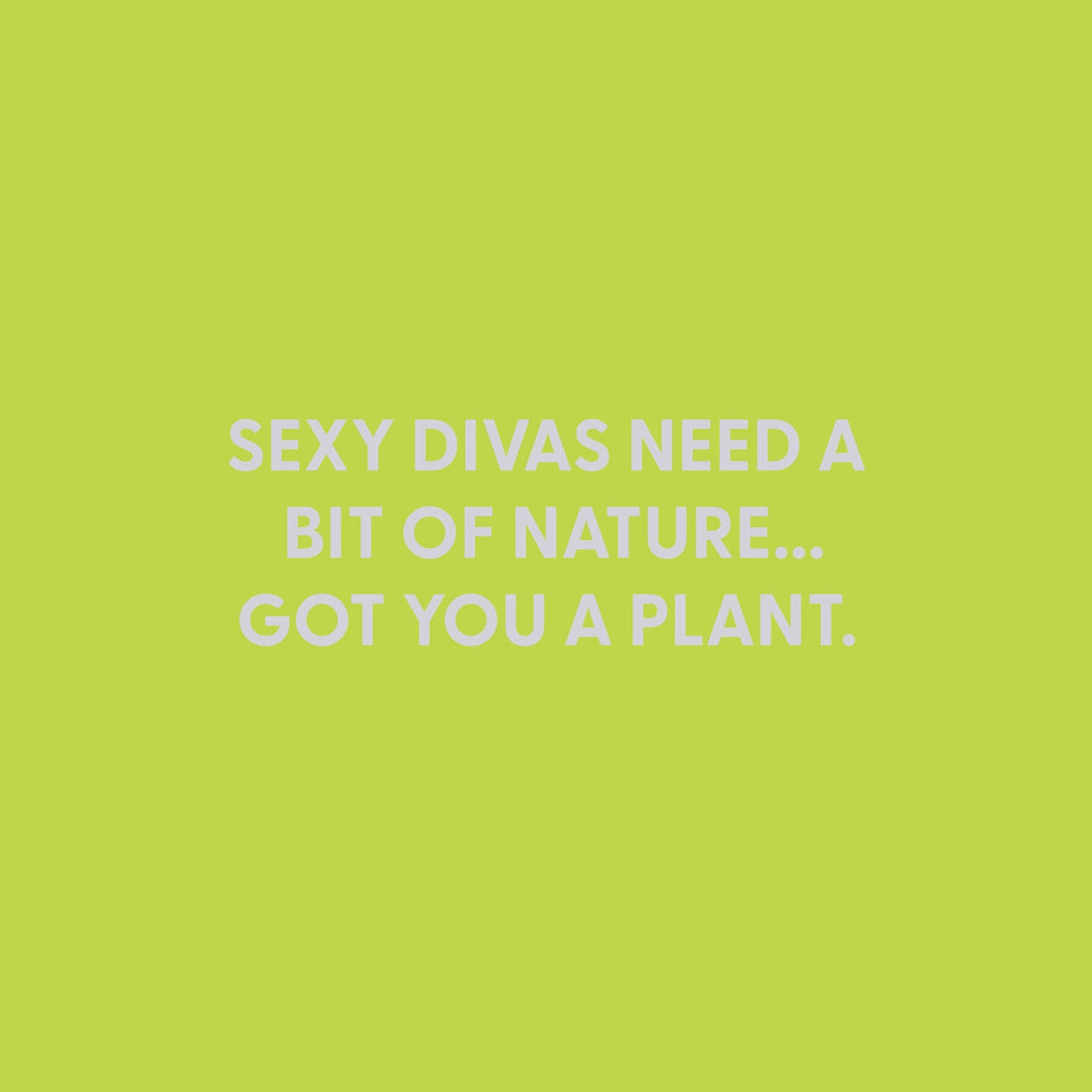 Sexy divas need a bit of nature... Greeting Card