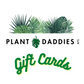 Plant Daddies ATL Gift Card