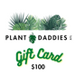 Plant Daddies ATL Gift Card