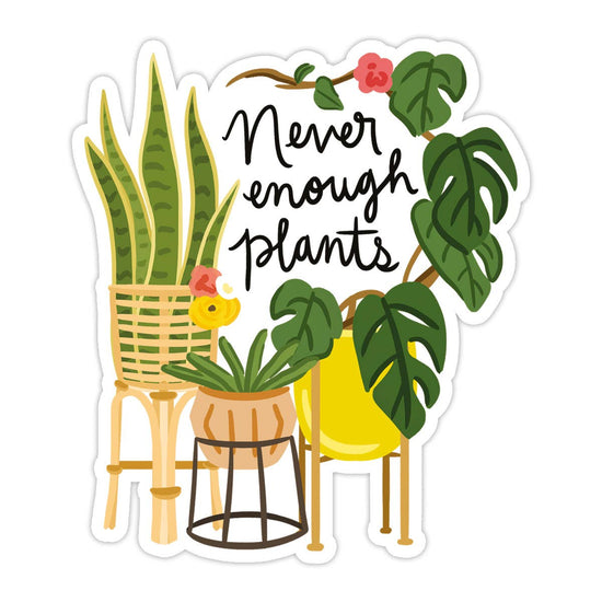 Never Enough Plants Sticker