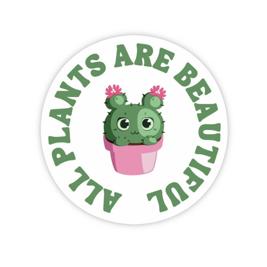 All Plants Are Beautiful Sticker