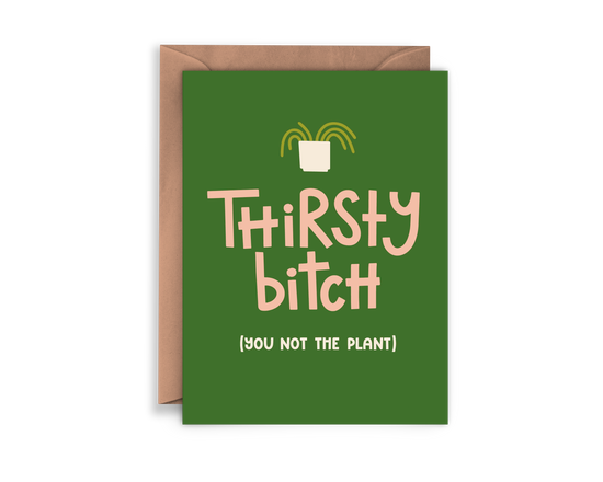 Thirsty Bitch Greeting Card
