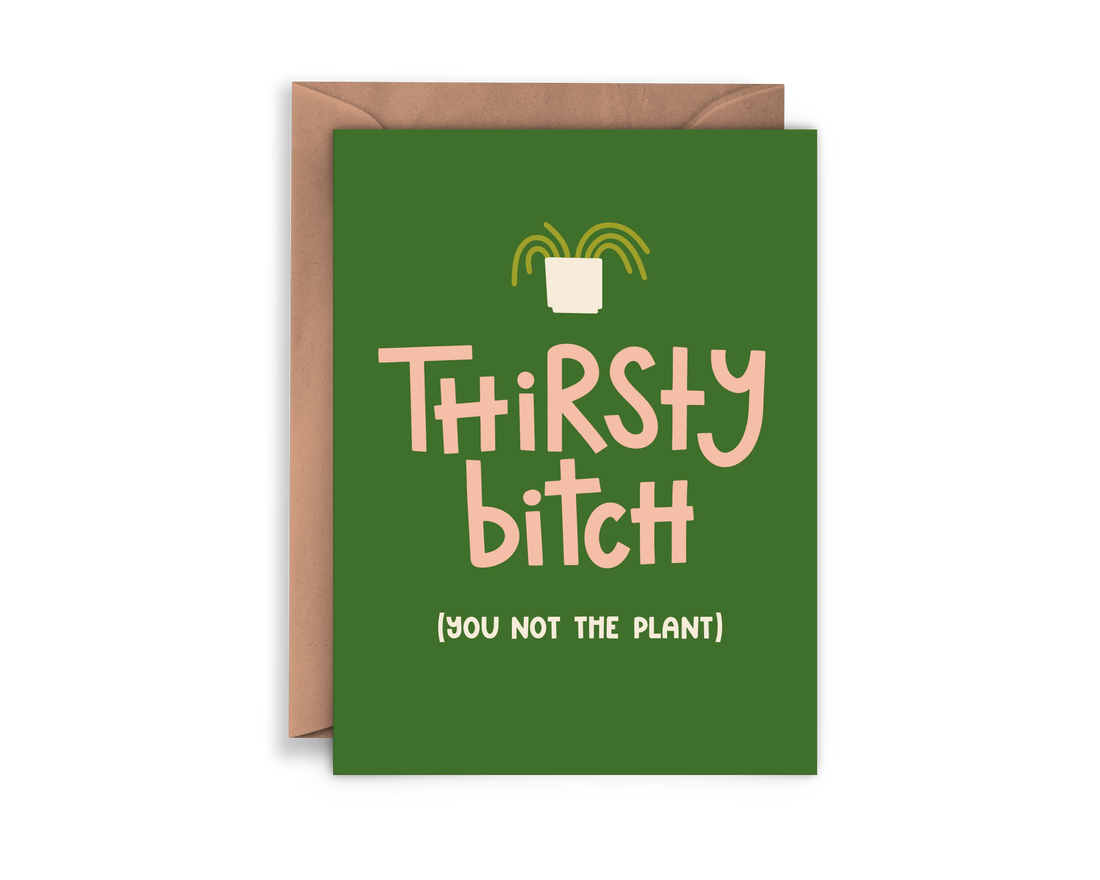 Thirsty Bitch Greeting Card